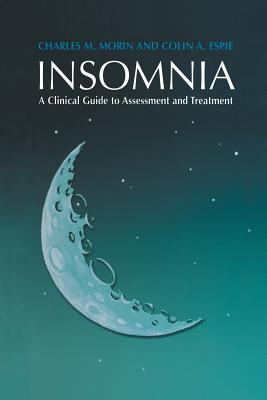 Insomnia: A Clinical Guide to Assessment and Treatment - Morin, Charles M., and Espie, Colin A.