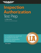 Inspection Authorization Test Prep: A Comprehensive Study Tool to Prepare for the FAA Inspection Authorization Knowledge Test