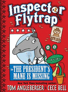 Inspector Flytrap in the President's Mane Is Missing (Inspector Flytrap #2): Volume 2