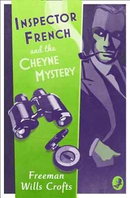 Inspector French and the Cheyne Mystery - Wills Crofts, Freeman
