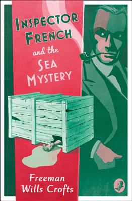 Inspector French and the Sea Mystery - Wills Crofts, Freeman