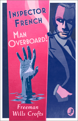Inspector French: Man Overboard! - Wills Crofts, Freeman