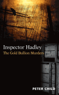 Inspector Hadley - The Gold Bullion Murders