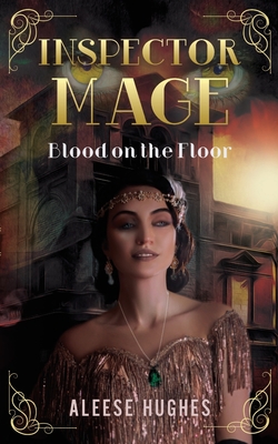 Inspector Mage: Blood on the Floor - Hughes, Aleese