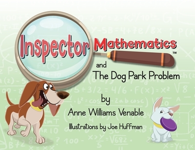 Inspector Mathematics(TM) and the Dog Park Problem - Williams Venable, Anne