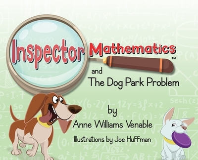 Inspector Mathematics(TM) and the Dog Park Problem - Williams Venable, Anne