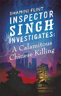 Inspector Singh Investigates: A Calamitous Chinese Killing: Inspector Singh Investigates Series, Book 6