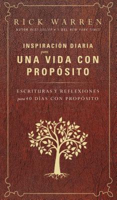 Inspiracin Diaria Para Una Vida Con Propsito: Escrituras Y Reflexiones Para Los 40 Dias Con Propsito - Warren, Rick, Dr., Min