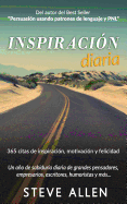 Inspiracion Diaria - Un Ano de Sabiduria Diaria de Grandes Pensadores, Empresarios, Escritores, Humoristas y Mas: 365 Citas de Inspiracion, Motivacion y Felicidad