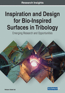 Inspiration and Design for Bio-Inspired Surfaces in Tribology: Emerging Research and Opportunities