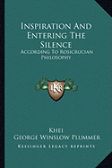 Inspiration And Entering The Silence: According To Rosicrucian Philosophy