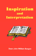 Inspiration and Interpretation - Burgon, Dean John William