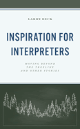 Inspiration for Interpreters: Moving Beyond the Treeline and Other Stories