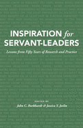 Inspiration for Servant-Leaders: Lessons from Fifty Years of Research and Practice