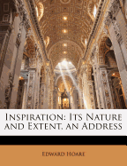 Inspiration: Its Nature and Extent, an Address