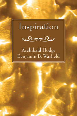 Inspiration - Hodge, Archibald, and Warfield, Benjamin B