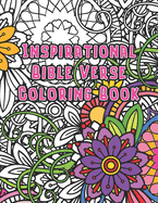 Inspirational Bible Verse Coloring Book: A Christian Coloring Book for Women, adults and Teens. Relaxation with Stress Relieving Floral Designs and Scripture Devotional Quotes