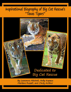 Inspirational Biography of Big Cat Rescue's "texas Tigers"