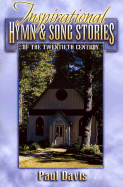 Inspirational Hymn and Song Stories: Of the Twentieth Century