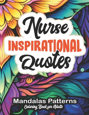 Inspirational Nurse Coloring Journey: Relaxing Patterns & Uplifting Quotes - Joselynpress