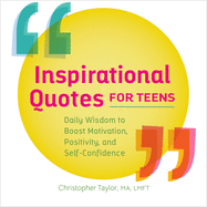 Inspirational Quotes for Teens: Daily Wisdom to Boost Motivation, Positivity, and Self-Confidence