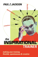 Inspirational Trainer: Making Your Training Flexible Spontaneous and Creative