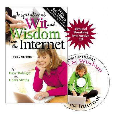 Inspirational Wit and Wisdom from the Internet, Volume One - Balsiger, Dave, and Strong, Chris