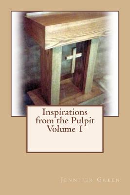 Inspirations from the Pulpit Volume 1 - Green, Jennifer, Dr.