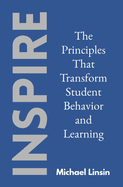 Inspire: The Principles That Transform Student Behavior and Learning