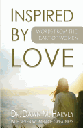 Inspired by Love: Words from the Heart of Women