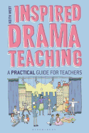 Inspired Drama Teaching: A Practical Guide for Teachers