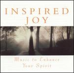 Inspired Joy: Music to Enhance Your Spirit - Various Artists