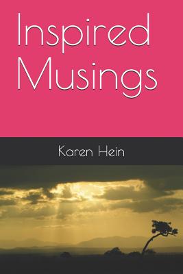 Inspired Musings - Hein, Karen