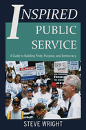 Inspired Public Service: A Guide to Building Pride, Purpose, and Democracy