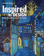 Inspired to Design: Seven Steps to Successful Art Quilts