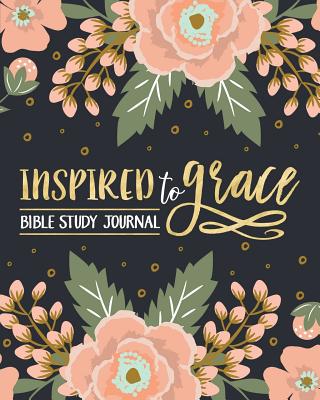 Inspired to Grace Bible Study Journal - Inspired to Grace