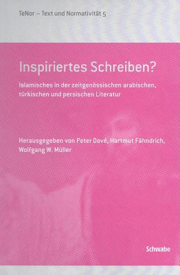 Inspiriertes Schreiben?: Islamisches in Der Zeitgenossischen Arabischen, Turkischen Und Persischen Literatur - Franc, Wagner (Editor), and Luminati, Michele (Editor), and Muller, Wolfgang W (Editor)