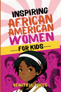 Inspiring Biographies of African American Women for Kids: The Incredible Stories of Black Women Who Changed the World