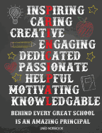 Inspiring Caring Creative Engaging Dedicated Passionate Helpful Motivating Knowledgable Behind Every Great School Is an Amazing Principal Lined Notebook