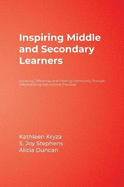 Inspiring Middle and Secondary Learners: Honoring Differences and Creating Community Through Differentiating Instructional Practices