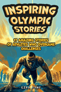 Inspiring Olympic Stories for Young Readers: Heroes of the Games: Stories of Teamwork, Belief, and the Pursuit of Excellence