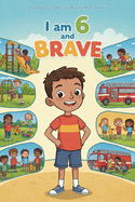 Inspiring Stories for 6 Year Old Boys: I am 6 and Brave - 20 Tales of Confidence, Friendship & Kindness