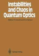 Instabilities and Chaos in Quantum Optics - Arecchi, F Tito (Editor), and Harrison, Robert G (Editor)