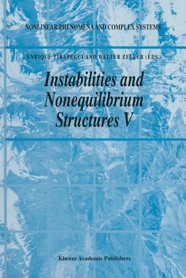 Instabilities and Nonequilibrium Structures V - Tirapegui, E (Editor), and Zeller, W (Editor)