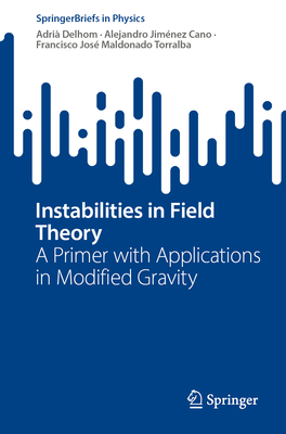 Instabilities in Field Theory: A Primer with Applications in Modified Gravity - Delhom, Adri, and Jimnez Cano, Alejandro, and Maldonado Torralba, Francisco Jos