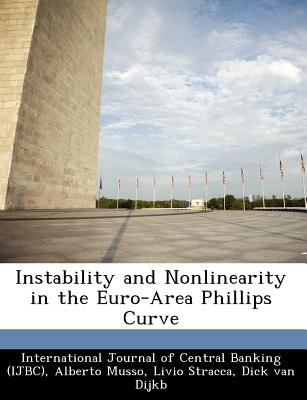 Instability and Nonlinearity in the Euro-Area Phillips Curve - Musso, Alberto, and Stracca, Livio, and International Journal of Central Banking (Creator)