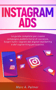 Instagram Ads: La guida completa per creare campagne pubblicitarie di successo. Scopri tutti i segreti del digital marketing e del copiwriting persuasivo.