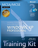 Installing, Configuring, and Administering Microsoft (R) Windows (R) XP Professional, Second Edition: MCSA/MCSE Self-Paced Training Kit (Exam 70-270) - Northrup, Tony, and Glenn, Walter