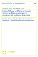 Instandhaltung Und Renovierung Von Strassen Und Wasserleitungen Von Der Zeit Der Romischen Republik Bis Zur Spatantike: Entretien Et Restauration Des Infrastructures Routieres Et Hydrauliques de l'Epoque Republicaine a l'Antiquite Tardive