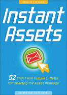 Instant Assets (Cd-Rom): 52 Short and Simple E-Mails for Sharing the Asset Message